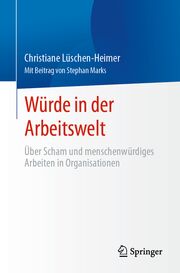 Buchcover: Würde in der Arbeitswelt. Über Scham und menschenwürdiges Arbeiten in Organisationen.